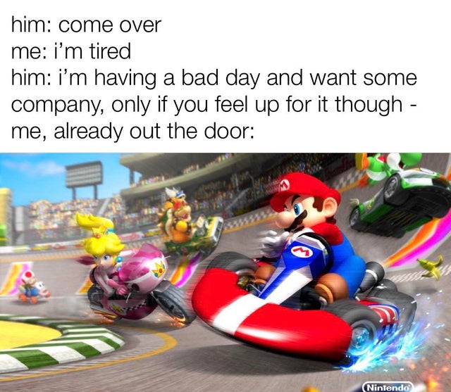 wholesome - mario kart wii - him come over me i'm tired him i'm having a bad day and want some company, only if you feel up for it though me, already out the door Nintendo