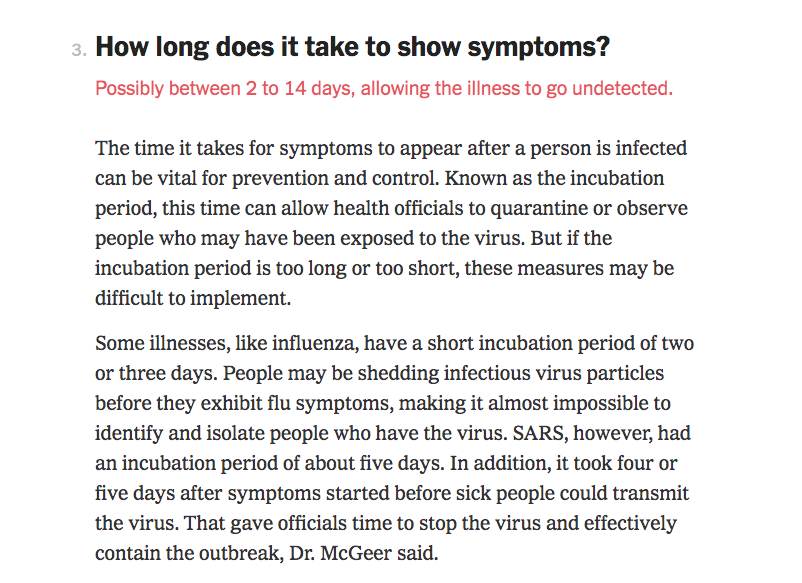 document - 3. How long does it take to show symptoms? Possibly between 2 to 14 days, allowing the illness to go undetected. The time it takes for symptoms to appear after a person is infected can be vital for prevention and control. Known as the incubatio