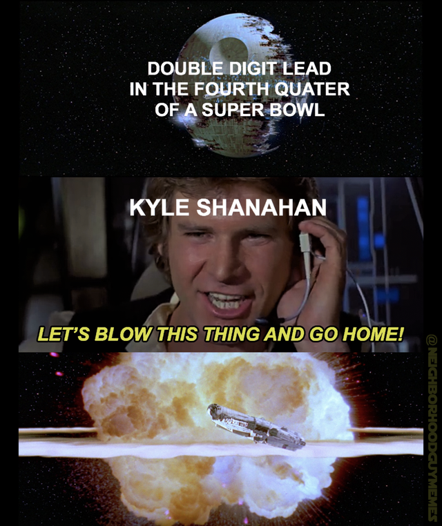 super bowl meme - star wars explosion - Double Digit Lead In The Fourth Quater Of A Super Bowl Kyle Shanahan Let'S Blow This Thing And Go Home! Sekomandooohtoehden