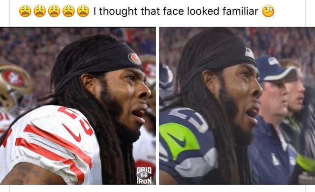 super bowl meme - Richard Sherman - @@@@@ I thought that face looked familiar Grid Br Iron
