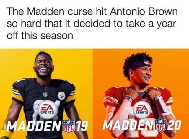super bowl meme - madden antonio brown - The Madden curse hit Antonio Brown so hard that it decided to take a year off this season Sports Sports Madden 19 Madden 20