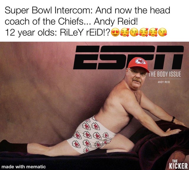 super bowl meme - espn body issue meme - Super Bowl Intercom And now the head coach of the Chiefs... Andy Reid! 12 year olds Riley rEiD!?Orrggg The Body Issue Andy Reid The made with mematic Kicker