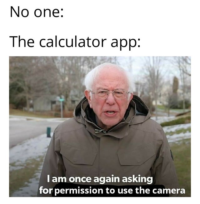 dank meme - am once again asking for meme - No one The calculator app Tam once again asking for permission to use the camera