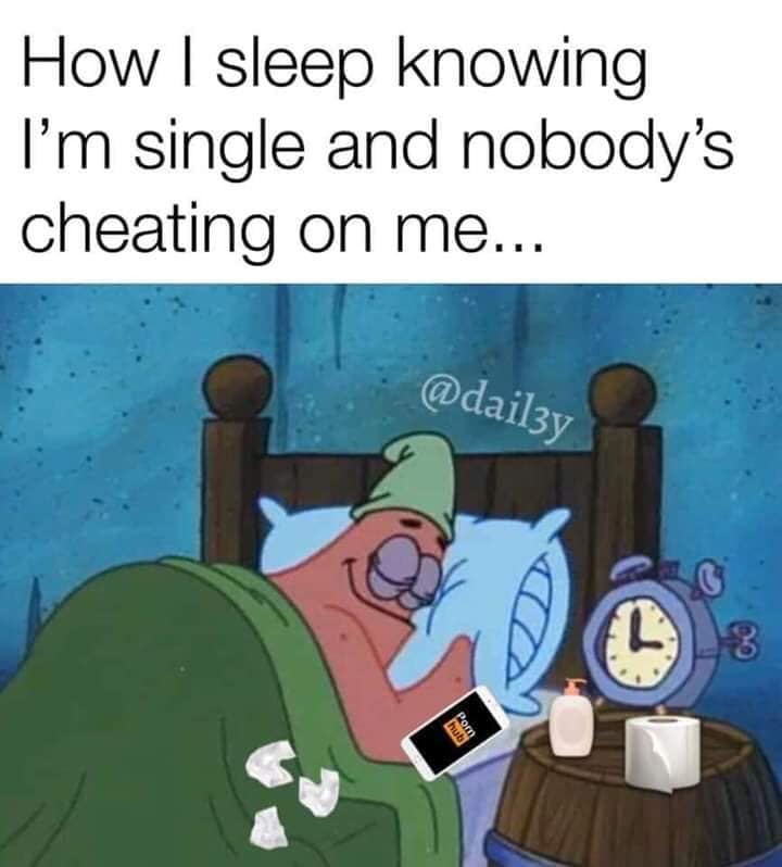 cartoon - How I sleep knowing I'm single and nobody's cheating on me... od