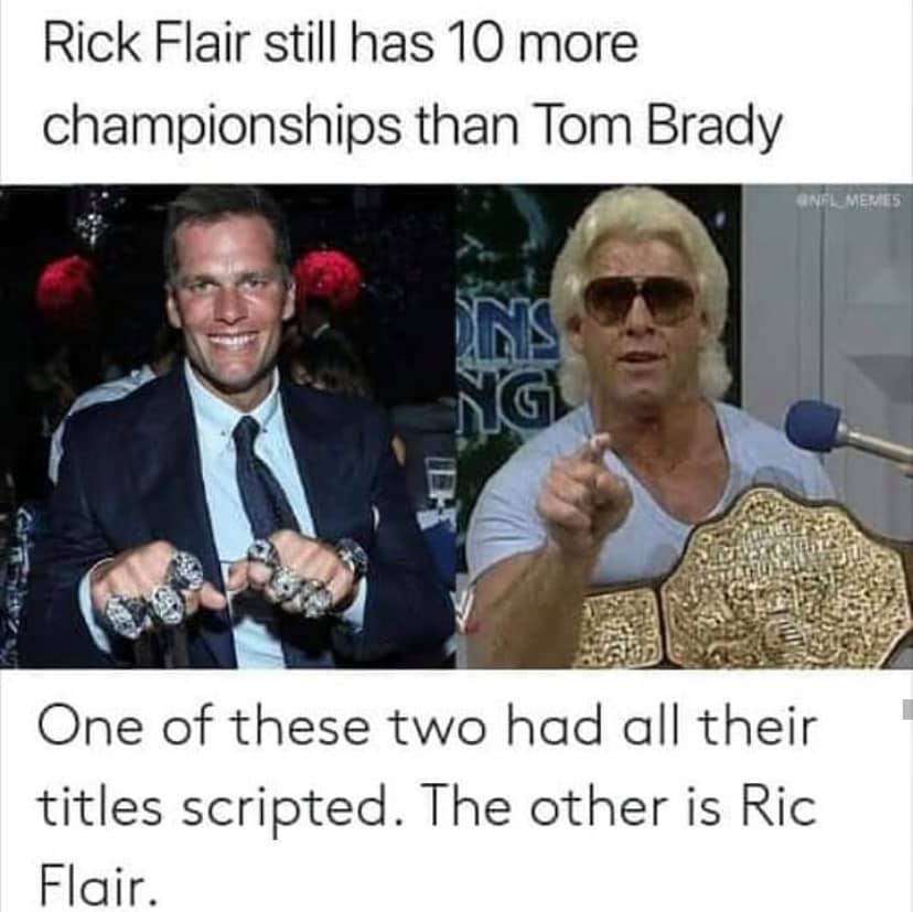 tom brady ric flair - Rick Flair still has 10 more championships than Tom Brady Anfl Merjes One of these two had all their titles scripted. The other is Ric Flair.
