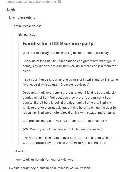 lotr meme - hobbit surprise party - maedhroses legolasthranduiliion nikkelli knightofmis fortune actuallymaedhros alannamode Fun idea for a Lotr surprise party Wait until the lucky person is eating dinner on the special day Show up at their house unannoun