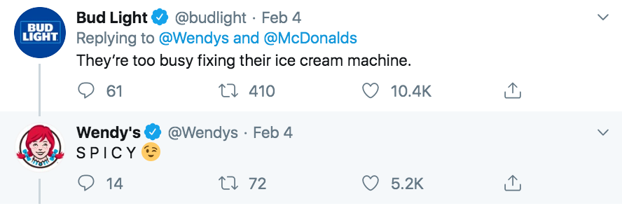 wendy's company - Bud Light Bud Light Feb 4 and They're too busy fixing their ice cream machine. 9 61 22 410 Wendy's Spicy Feb 4 14 22 72
