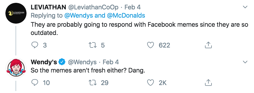 angle - Leviathan Leviathan Feb 4 and They are probably going to respond with Facebook memes since they are so outdated. 93 12 5 622 Wendy's Feb 4 So the memes aren't fresh either? Dang. 9 10 22 29 2K