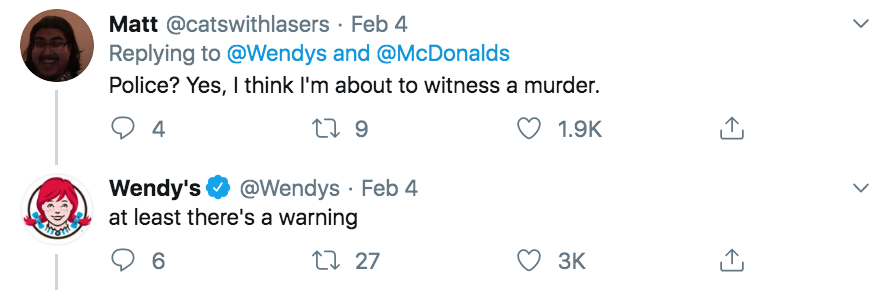 wendy's company - Matt Feb 4 and Police? Yes, I think I'm about to witness a murder. 24 22 9 Wendy's Feb 4 at least there's a warning 06 22 27 3K