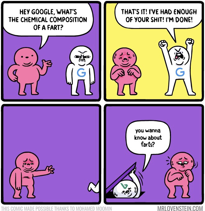 hey google comic - Hey Google, What'S The Chemical Composition Of A Fart? That'S It! I'Ve Had Enough Of Your Shit! I'M Done! you wanna know about farts? This Comic Made Possible Thanks To Mohamed Moomin Mrlovenstein.Com