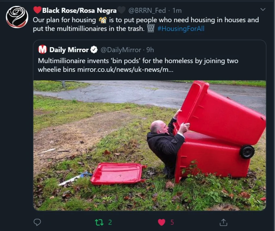 grass - Black RoseRosa Negra Fedim Our plan for housing is to put people who need housing in houses and put the multimillionaires in the trash. W HousingForAll M Daily Mirror Mirror 9h Multimillionaire invents 'bin pods for the homeless by joining two whe