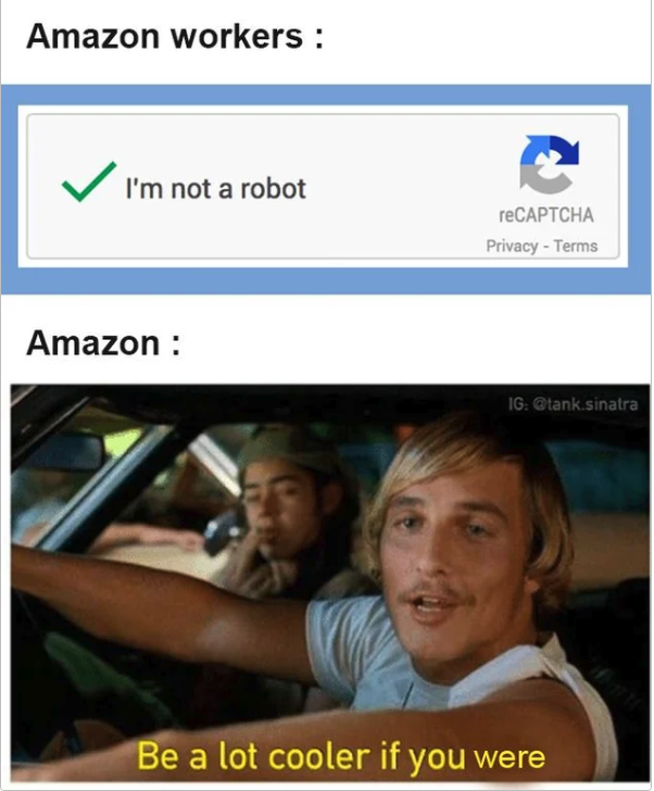 matthew mcconaughey dazed and confused - Amazon workers I'm not a robot reCAPTCHA Privacy Terms Amazon Ig tank Sinatra Be a lot cooler if you were
