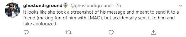 ghostundrground 7h It looks she took a screenshot of his message and meant to send it to a friend making fun of him with Lmao, but accidentally sent it to him and fake apologized.