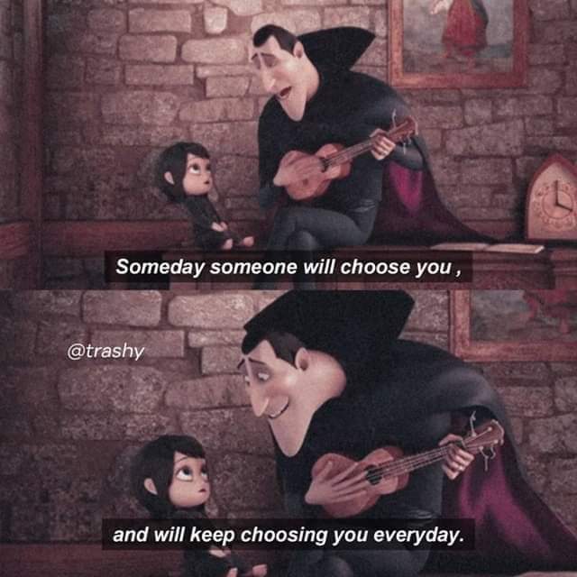 wholesome - Someday someone will choose you, and will keep choosing you everyday.