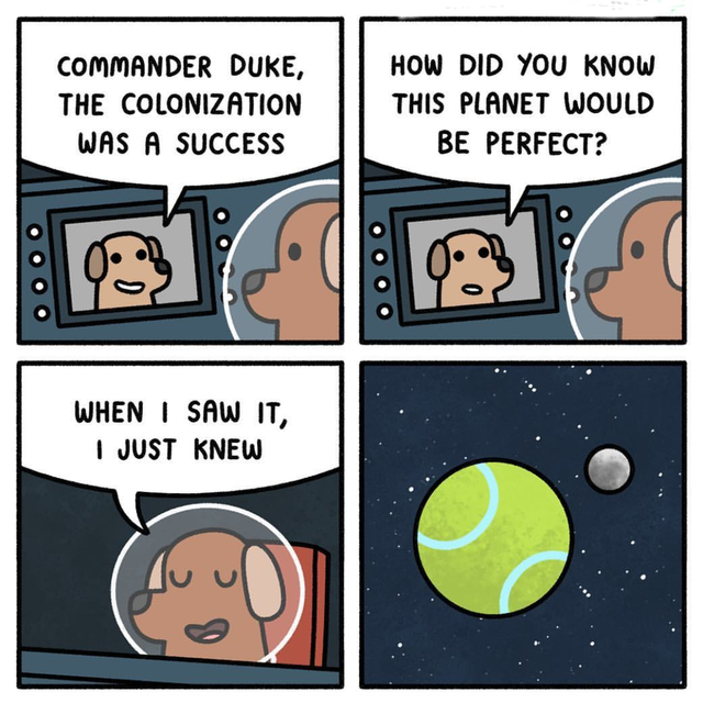 wholesome - colonizing a planet meme - Commander Duke, The Colonization Was A Success How Did You Know This Planet Would Be Perfect? . When I Saw It, I Just Knew