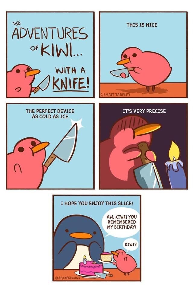 wholesome - penguin kiwi comic - This Is Nice Adventures Of Kiwi... Ps With A Knife! Matt Tarpley The Perfect Device As Cold As Ice It'S Very Precise I Hope You Enjoy This Slice! Aw, Kiwi! You Remembered My Birthday! Kiwi? Catscafecomics