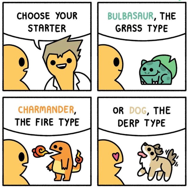wholesome - safely endangered pokemon - Choose Your Starter Bulbasaur, The Grass Type Charmander, The Fire Type Or Dog, The Derp Type