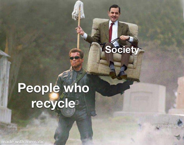 wholesome - arnold schwarzenegger carrying mr bean - Society People who recycle made with mematic
