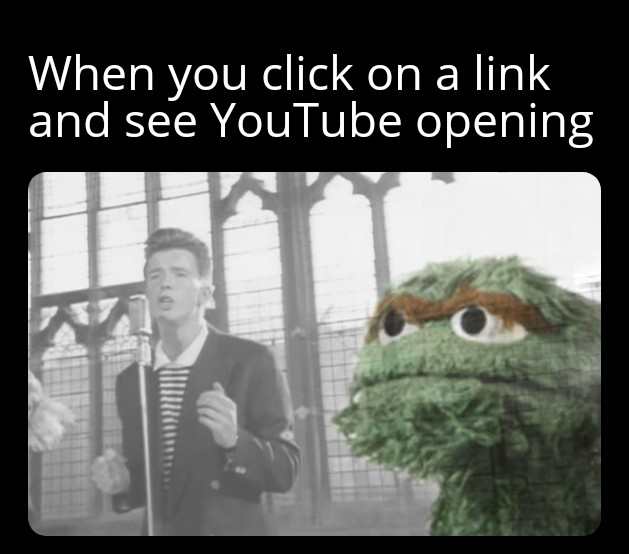 Internet meme - When you click on a link and see YouTube opening