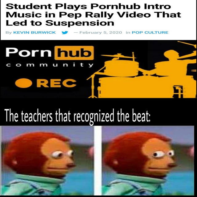 Internet meme - Student Plays Pornhub Intro Music in Pep Rally Video That Led to Suspension By Kevin Burwick in Pop Culture Porn hub community Orec 17 The teachers that recognized the beat