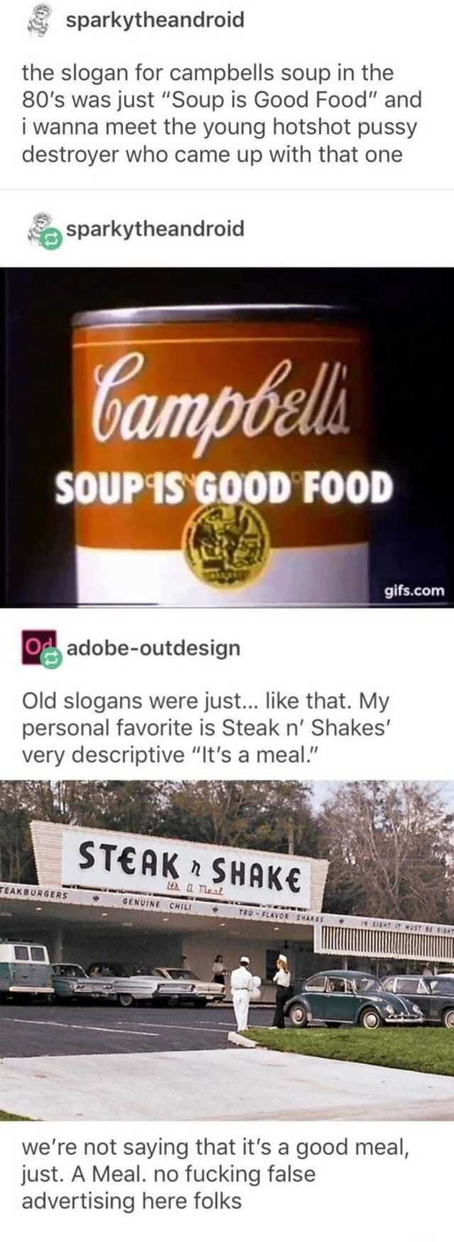 campbell soup - sparkytheandroid the slogan for campbells soup in the 80's was just "Soup is Good Food" and i wanna meet the young hotshot pussy destroyer who came up with that one sparkytheandroid Campbells Soup Is Good Food gifs.com adobeoutdesign Old s