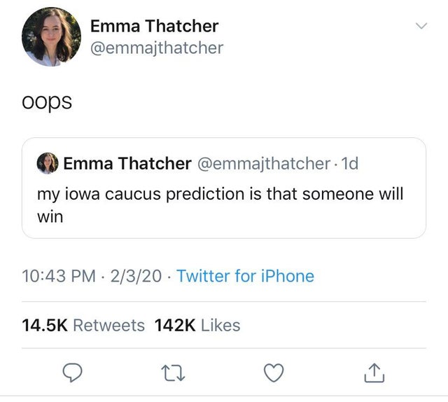 angle - Emma Thatcher oops Emma Thatcher . 1d my iowa caucus prediction is that someone will win 2320 Twitter for iPhone