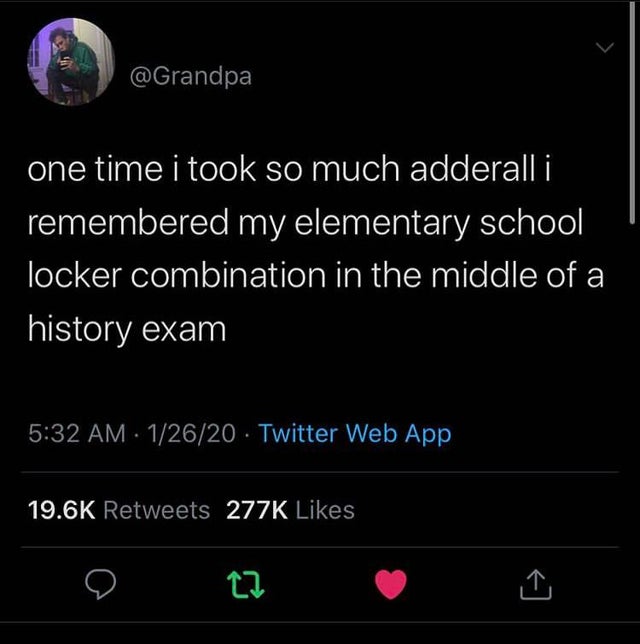 do y all ever fall in love 4 times - one time i took so much adderall i remembered my elementary school locker combination in the middle of a history exam 12620. Twitter Web App