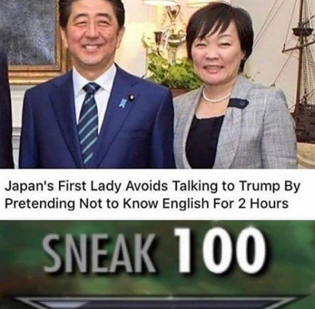 madlads memes - Japan's First Lady Avoids Talking to Trump By Pretending Not to Know English For 2 Hours Sneak 100