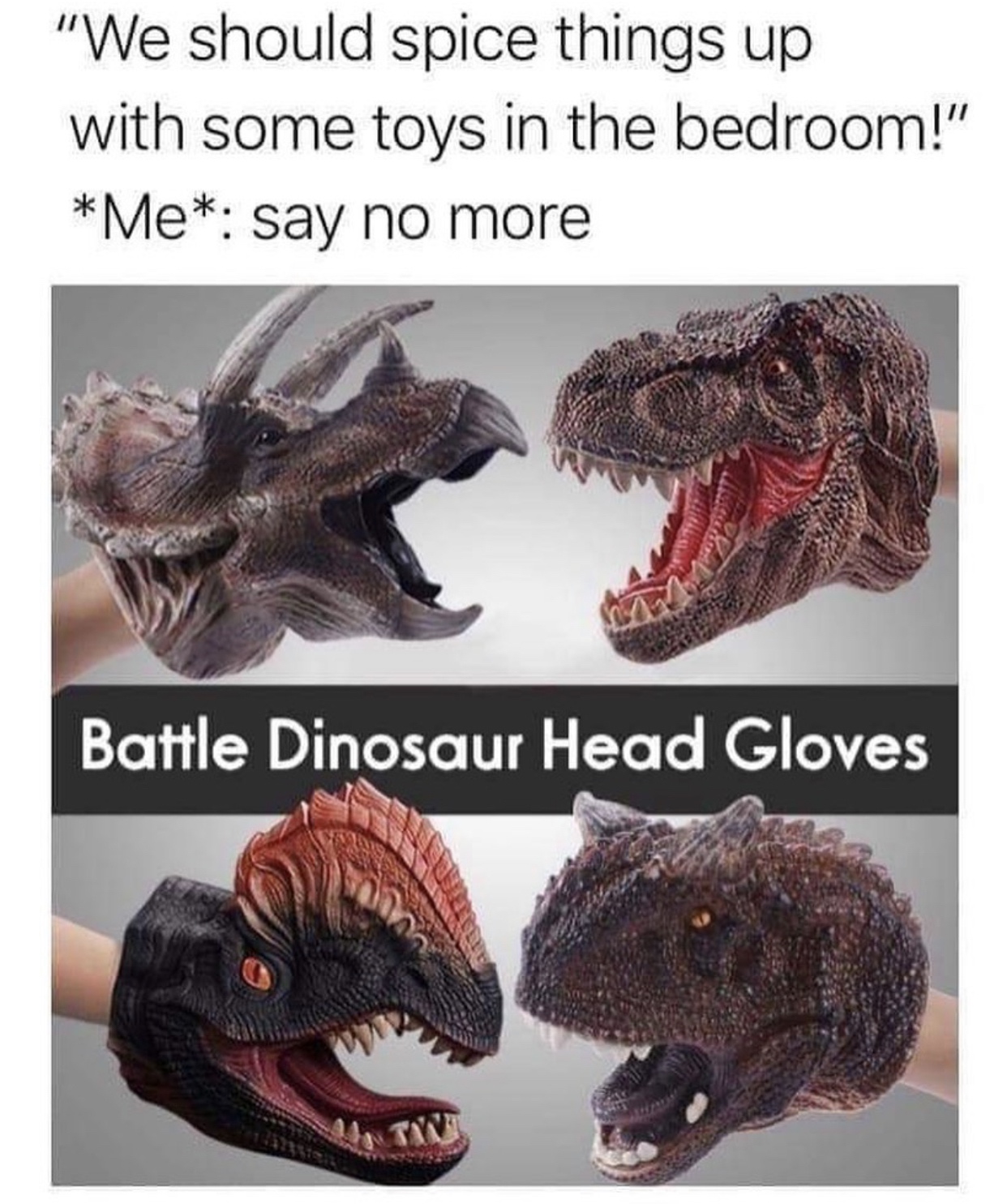 dinosaur battle gloves - "We should spice things up with some toys in the bedroom!" Me say no more Battle Dinosaur Head Gloves 44 Tan