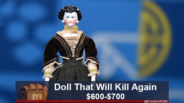 antiques roadshow meme - Doll That Will Kill Again $600$700