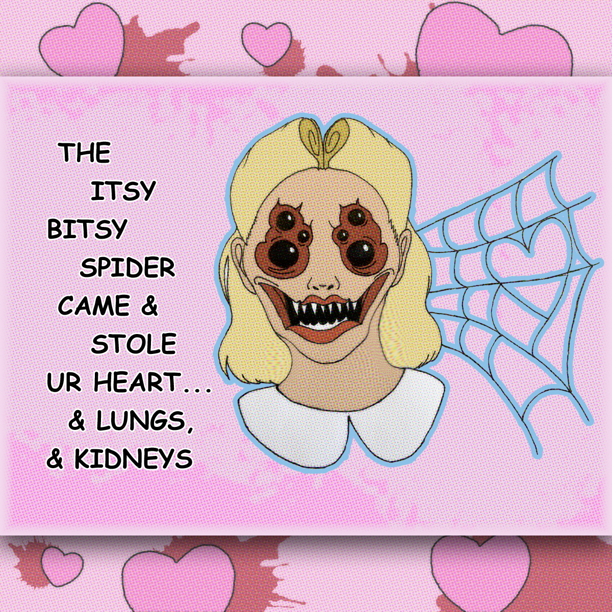 cartoon - The Itsy Bitsy Spider Came & Stole Ur Heart & Lungs, & Kidneys