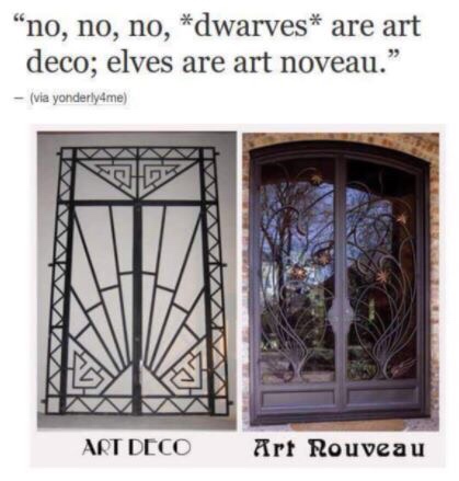 D&D meme - dwarves art deco elves art nouveau - "no, no, no, dwarves are art deco; elves are art noveau. via yonderly4me Art Deco Art Nouveau