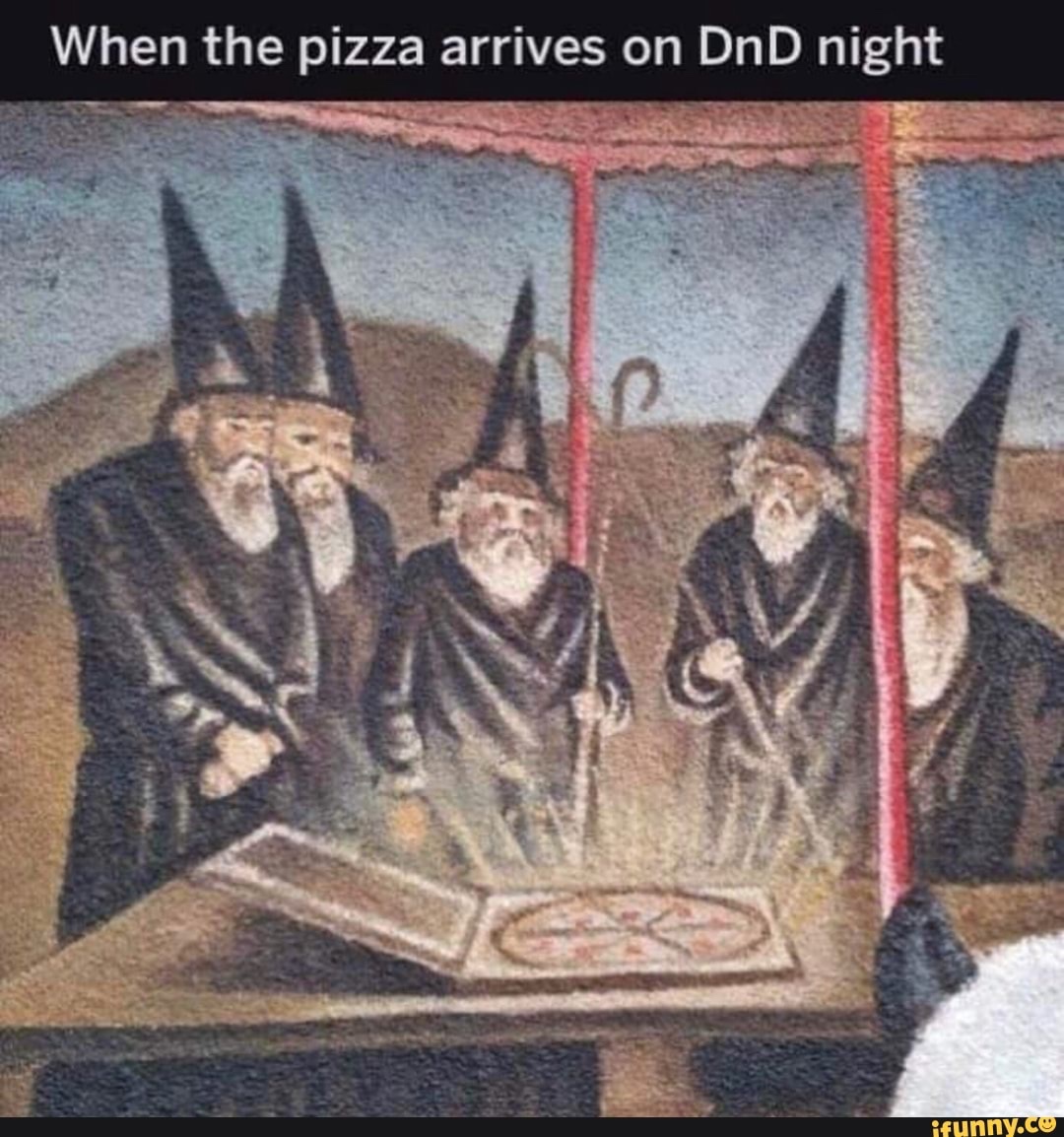 D&D meme - dnd pizza meme - When the pizza arrives on DnD night ifunny.co