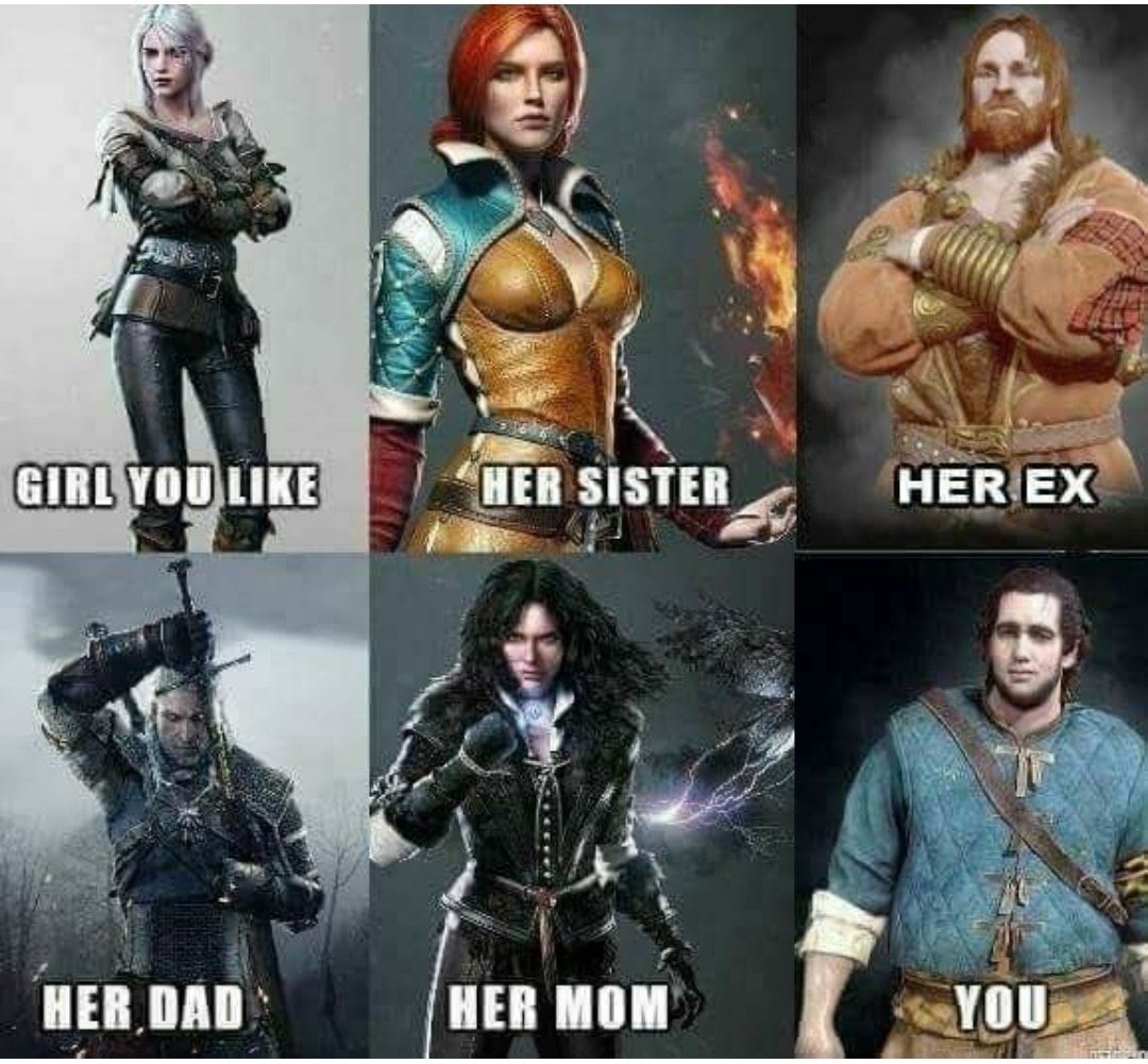 Witcher memes - skjall meme - Gimi Podle Girl You Her Sisted Her Sister Herex Her Ex Her Dad Her Mom