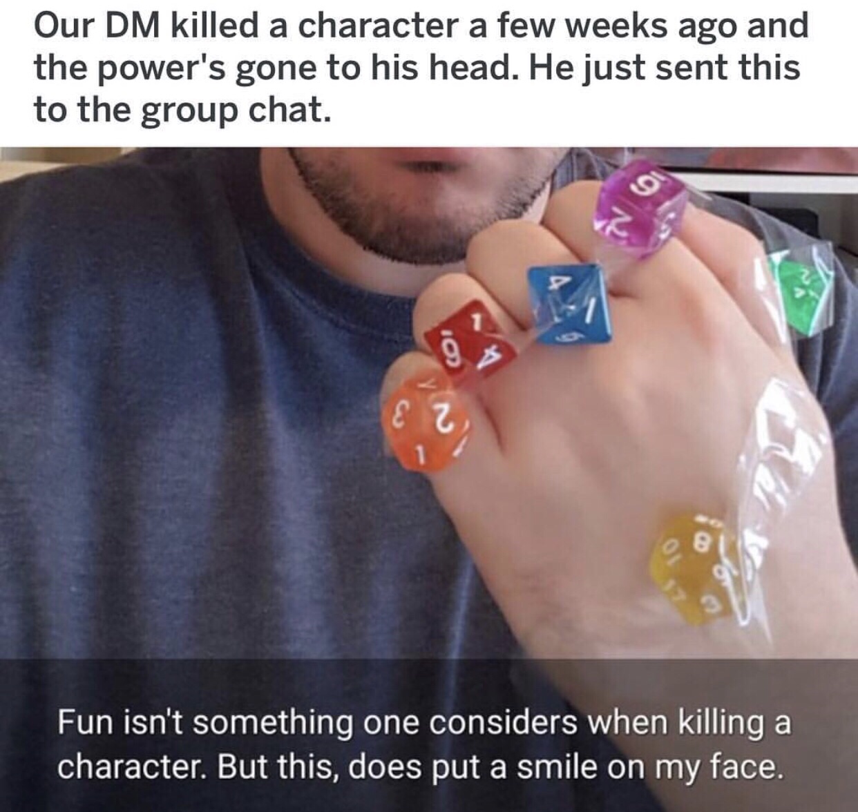 D&D meme - dnd dm memes - Our Dm killed a character a few weeks ago and the power's gone to his head. He just sent this to the group chat. 102 G Fun isn't something one considers when killing a character. But this, does put a smile on my face.