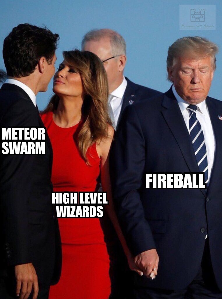 D&D meme - trump melania trudeau - Meteor Swarm Fireball High Level Wizards