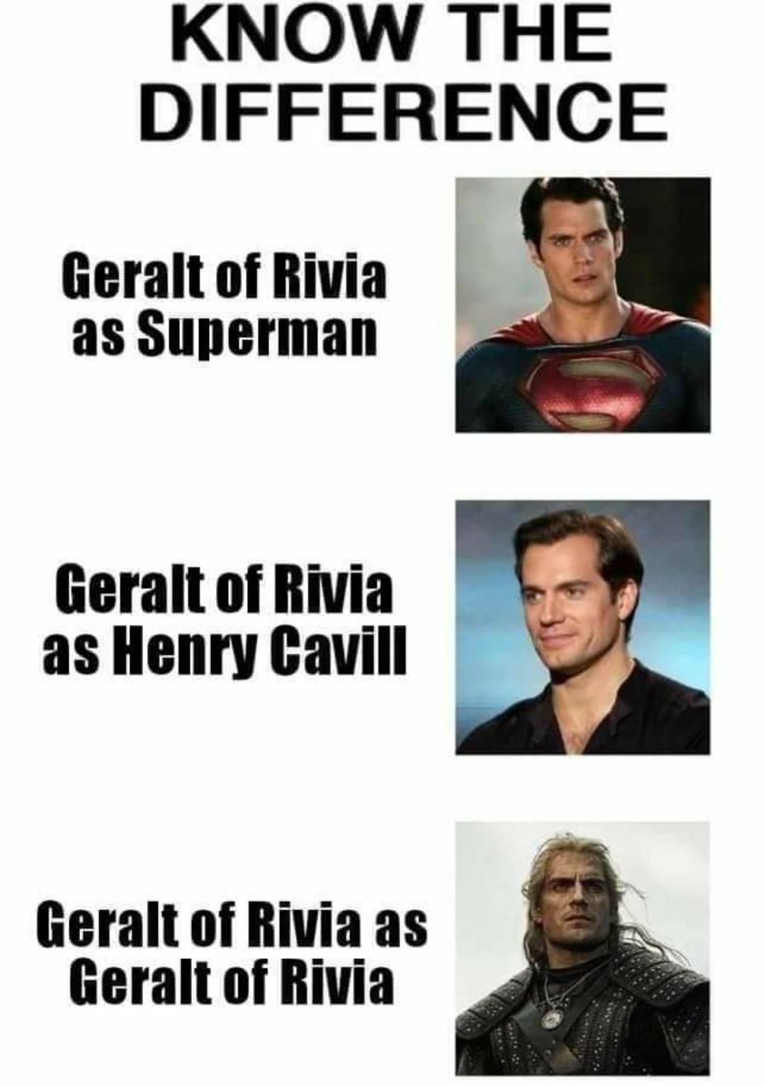 Witcher memes - witcher meme - Know The Difference Geralt of Rivia as Superman Geralt of Rivia as Henry Cavill Geralt of Rivia as Geralt of Rivia