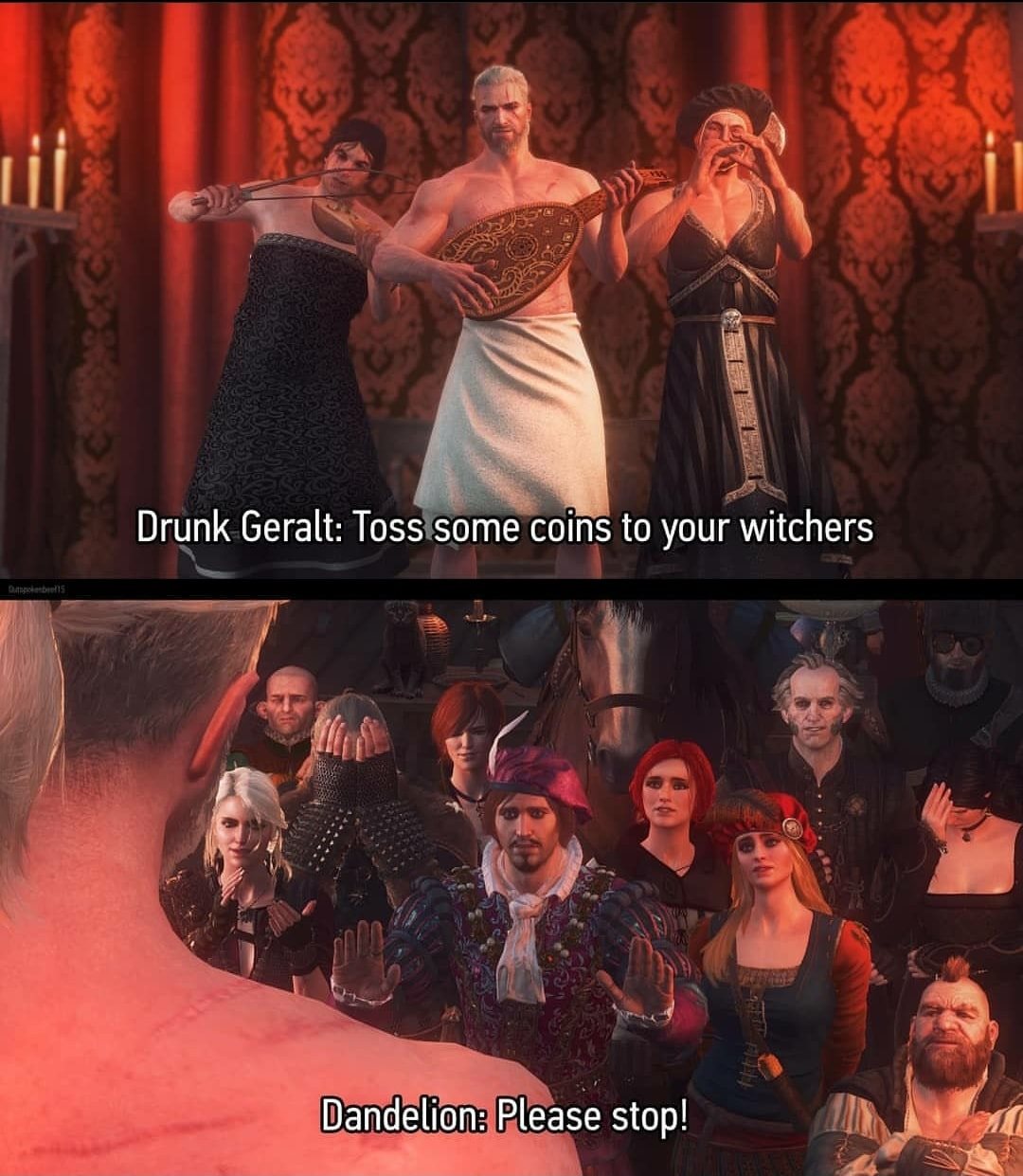 Witcher memes - Video game - Drunk Geralt Toss some coins to your witchers Das Dandelion Please stop!