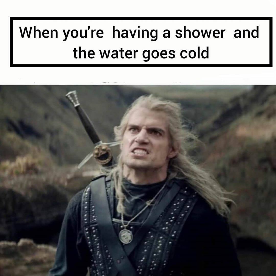 Witcher memes - geralt the witcher netflix angry - When you're having a shower and the water goes cold