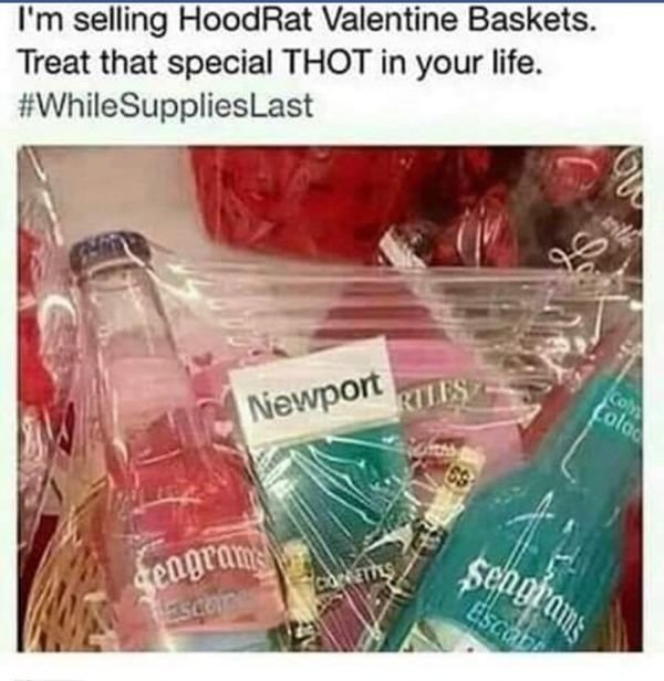hoodrat valentines basket - I'm selling HoodRat Valentine Baskets. Treat that special Thot in your life. Supplies Last Newport Rs Lolo sengrains deagram Escar