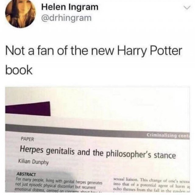 Harry Potter - Helen Ingram Not a fan of the new Harry Potter book Criminalising cont. Paper Herpes genitalis and the philosopher's stance Kilian Dunphy Abstract For many people, iving with genital herpes generates not just episodic physical discomfort bu