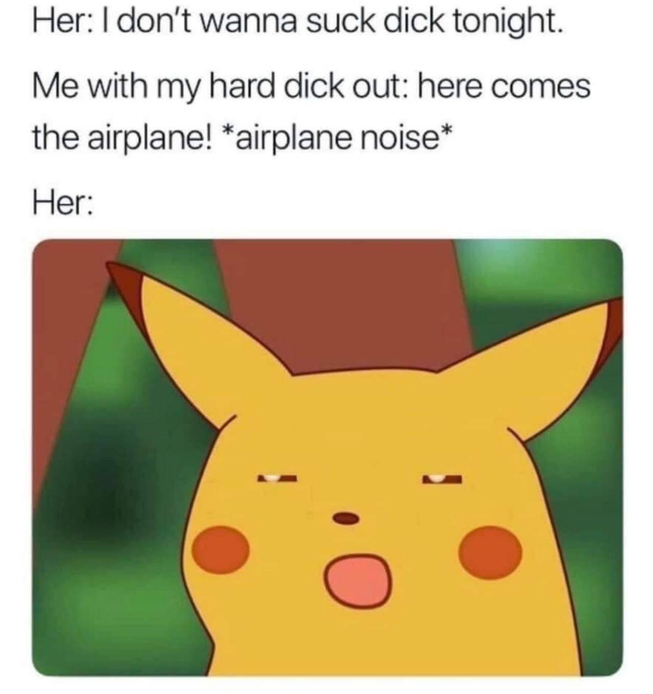 sex memes - antonio brown patriots meme - Her I don't wanna suck dick tonight. Me with my hard dick out here comes the airplane! airplane noise Her