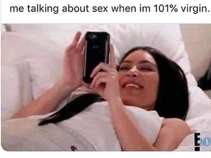 sex memes - me talking about sex when i m 101% virgin - me talking about sex when im 101% virgin.