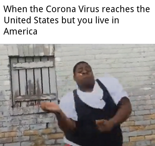 When the Corona Virus reaches the United States but you live in America