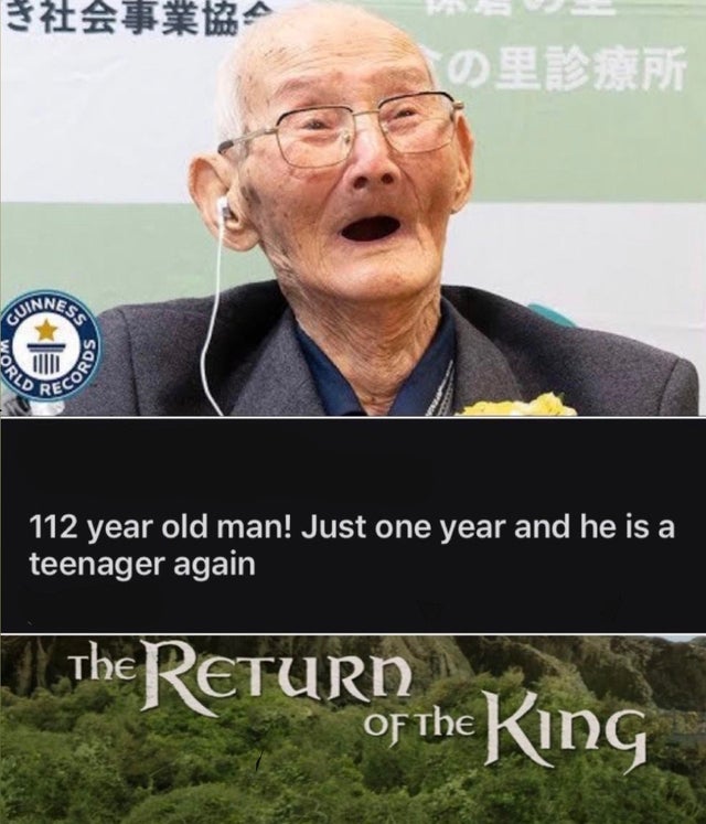 # Inne Wo e ille Porec 112 year old man! Just one year and he is a teenager again The Return of the King
