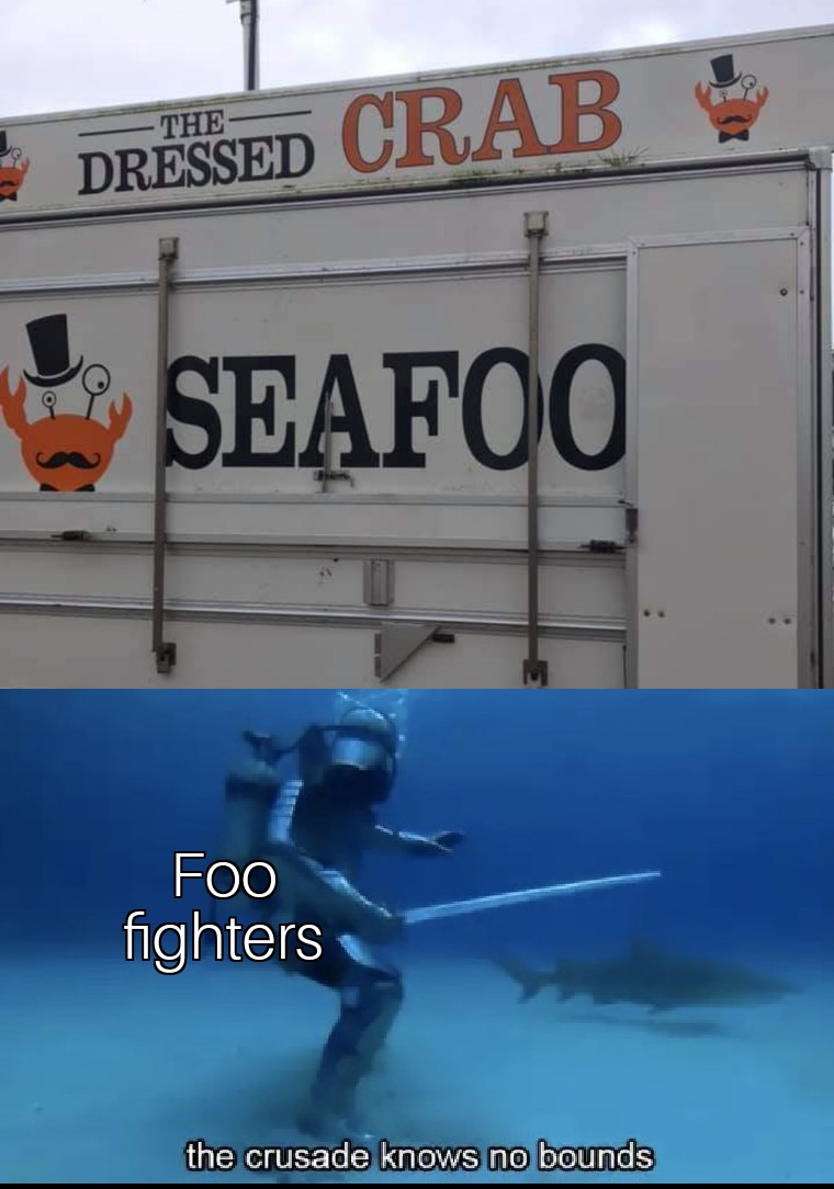 water - Y The Dressed Drssed Crab Seafoo Foo fighters the crusade knows no bounds