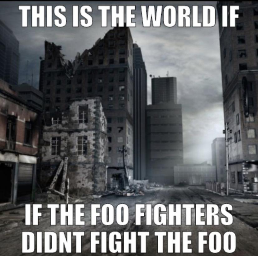 post apocalyptic war - This Is The World If If The Foo Fighters Didnt Fight The Foo