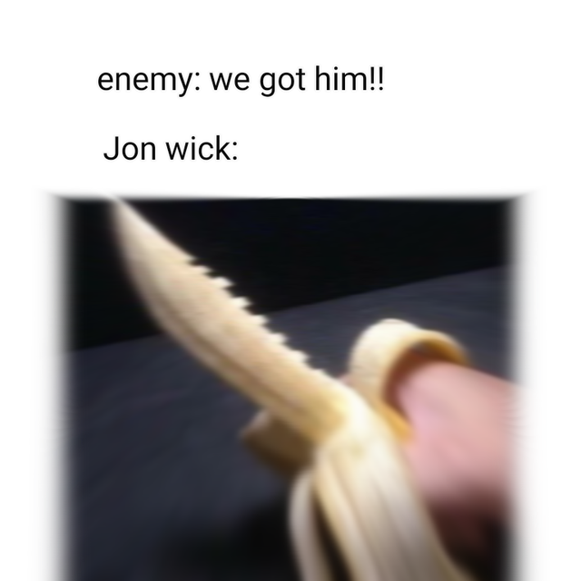 funny meme - funny knife - enemy we got him!! Jon wick