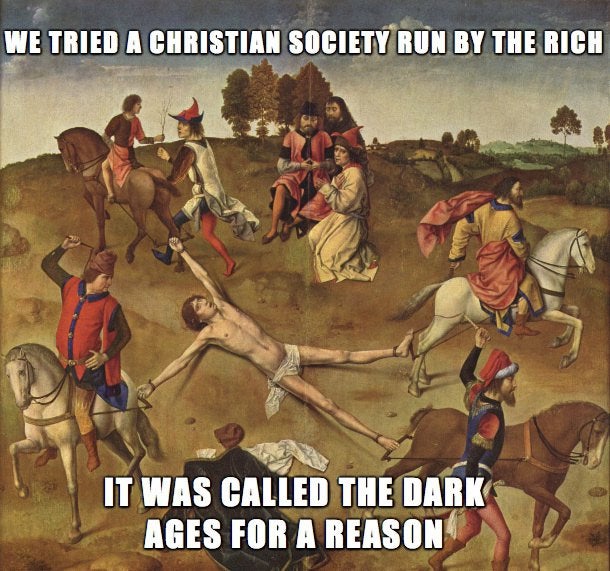 funny meme - hippolytus and cassian - We Tried A Christian Society Run By The Rich It Was Called The Dark Ages For A Reason