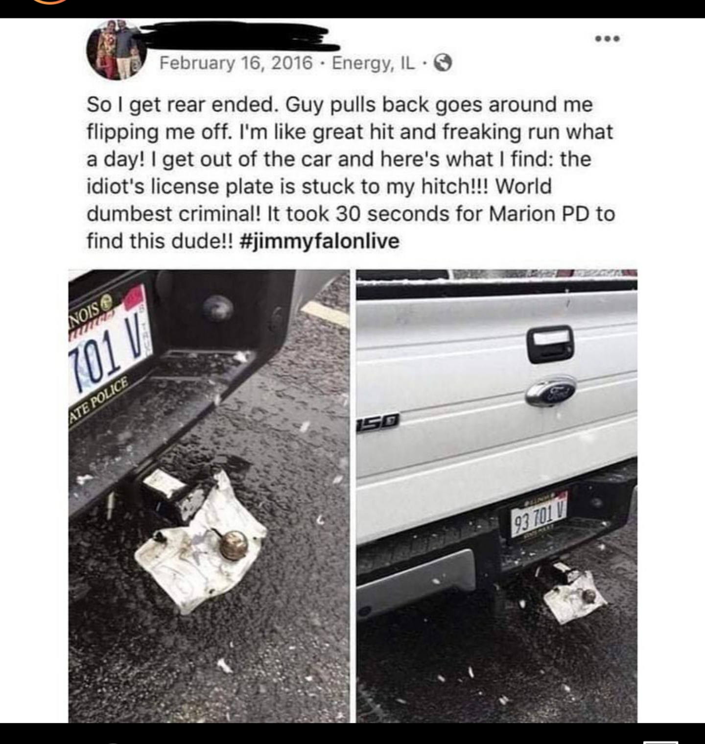 funny meme - car hits truck with hitch - . Energy, Il. So I get rear ended. Guy pulls back goes around me flipping me off. I'm great hit and freaking run what a day! I get out of the car and here's what I find the idiot's license plate is stuck to my hitc